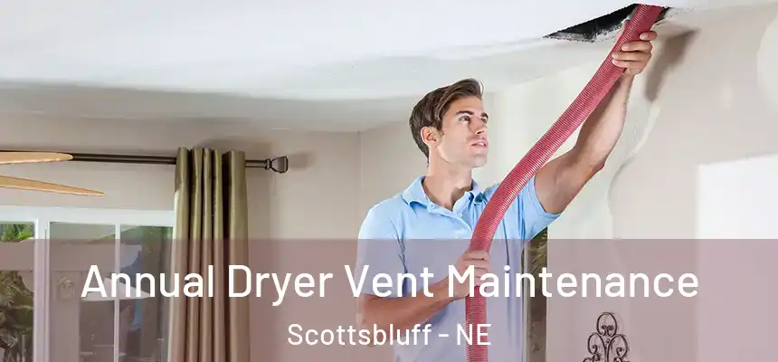  Annual Dryer Vent Maintenance Scottsbluff - NE