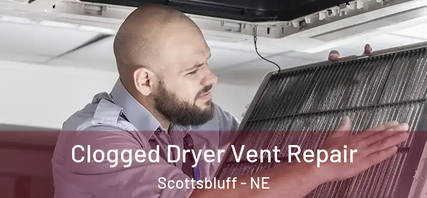  Clogged Dryer Vent Repair Scottsbluff - NE