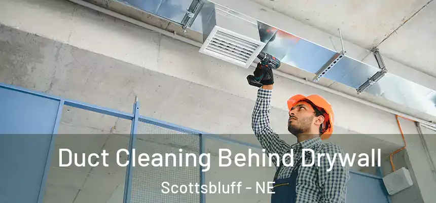  Duct Cleaning Behind Drywall Scottsbluff - NE