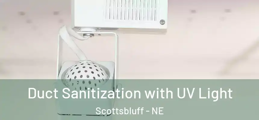 Duct Sanitization with UV Light Scottsbluff - NE