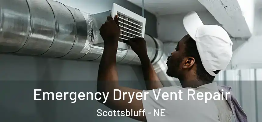 Emergency Dryer Vent Repair Scottsbluff - NE
