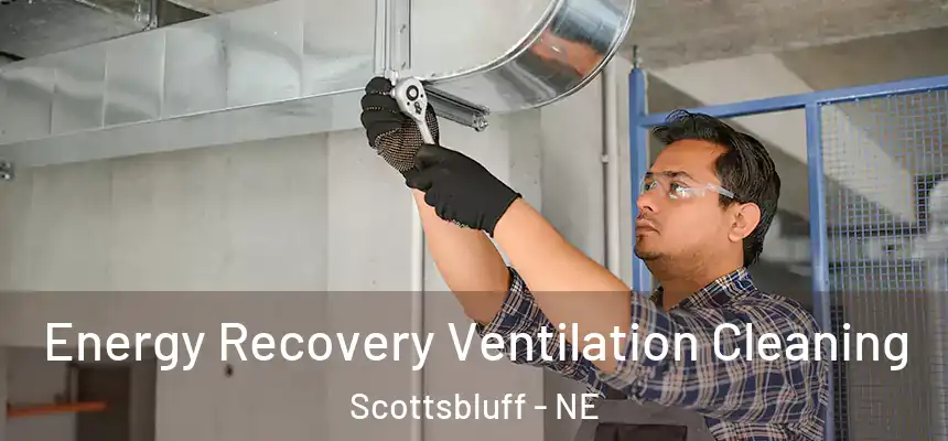 Energy Recovery Ventilation Cleaning Scottsbluff - NE