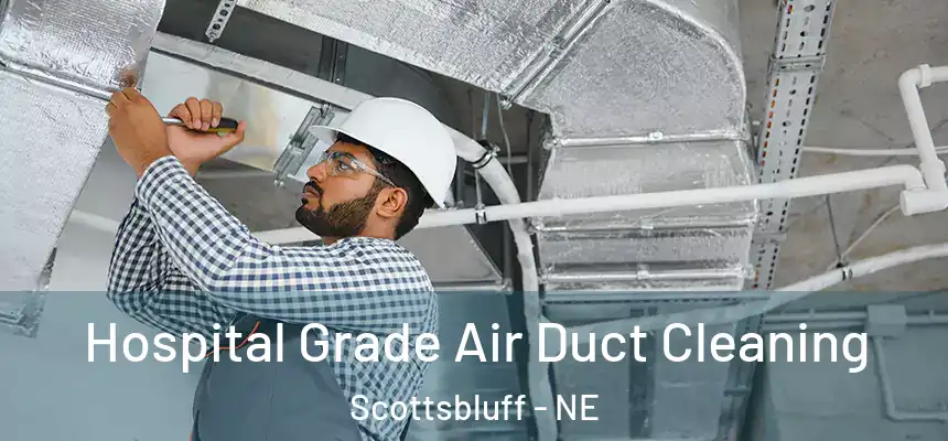 Hospital Grade Air Duct Cleaning Scottsbluff - NE