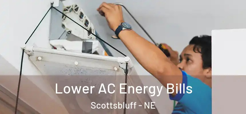 Lower AC Energy Bills Scottsbluff - NE