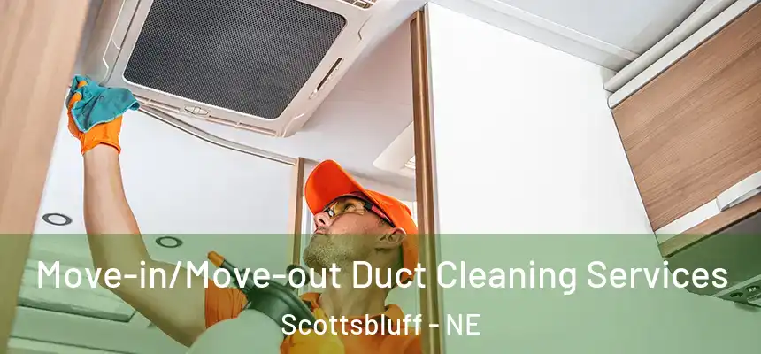  Move-in/Move-out Duct Cleaning Services Scottsbluff - NE