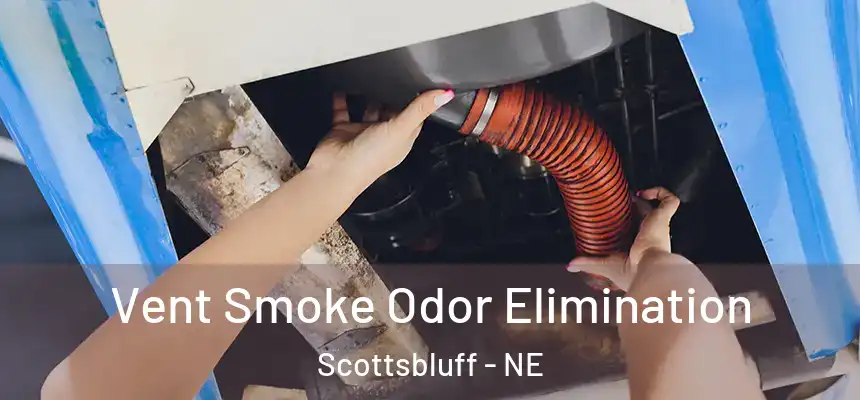 Vent Smoke Odor Elimination Scottsbluff - NE